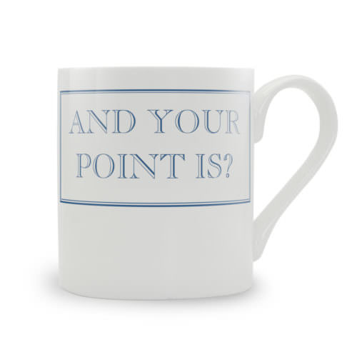 Glaze &amp; Gordon Mugs &#39;And Your Point Is?&#39; Mug