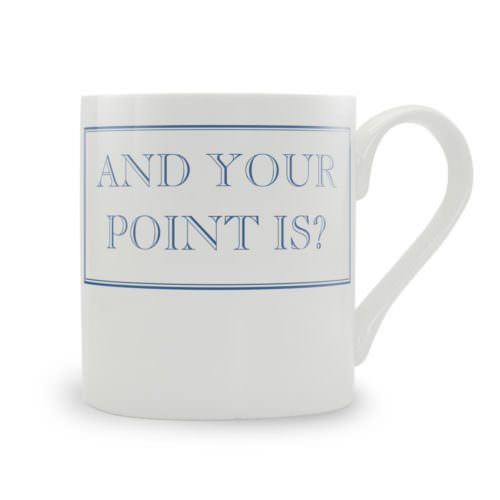 Glaze & Gordon Mugs 'And Your Point Is?' Mug
